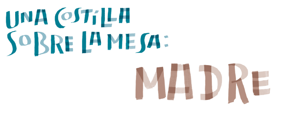 Una costilla sobre la mesa : Madre