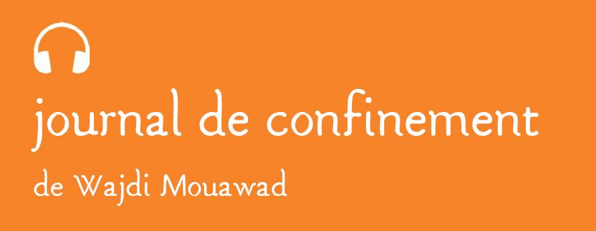 Journal de confinement de Wajdi Mouawad