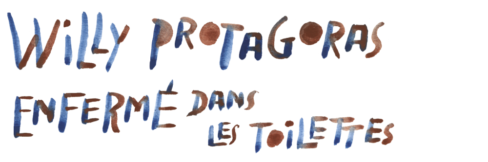 Willy Protagoras enfermé dans les toilettes