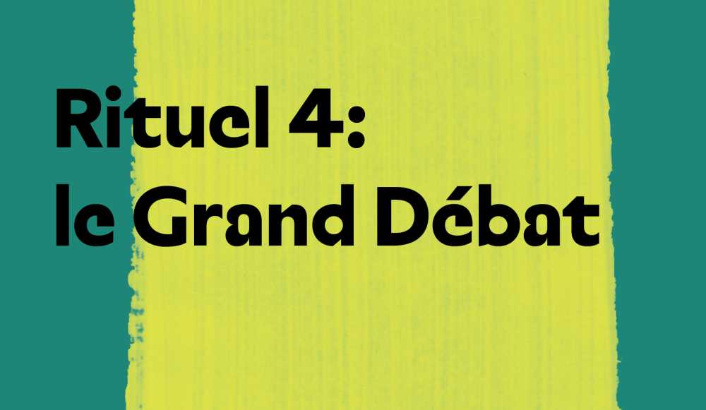 Rituel 4 : Le Grand Débat