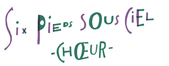Six pieds sous ciel -chœur-