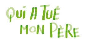 Qui a tué mon père