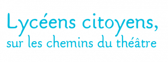 Lycéens citoyens, sur les chemins du théâtre