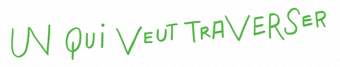 Un qui veut traverser