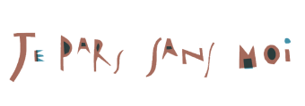 Je pars sans moi